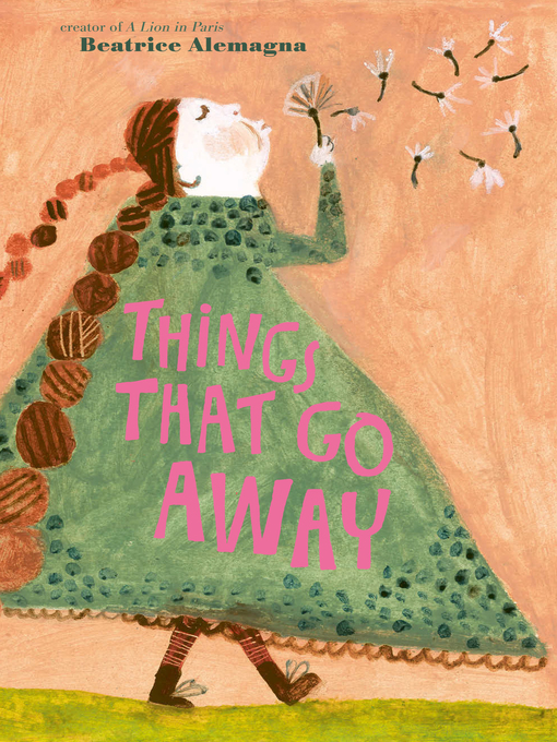 Title details for Things That Go Away by Beatrice Alemagna - Available